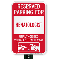 Reserved Parking For Hematologist Vehicles Tow Away Signs