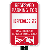 Reserved Parking For Herpetologists Vehicles Tow Away Signs