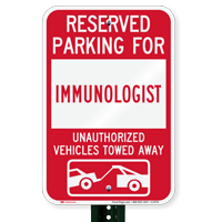 Reserved Parking For Immunologist Vehicles Tow Away Signs