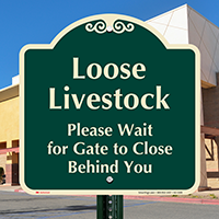 Loose Livestock, Wait For Gate to Close Signature Sign