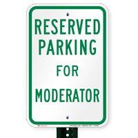 Novelty Parking Space Reserved For Moderator Signs