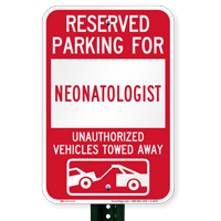 Reserved Parking For Neonatologist Vehicles Tow Away Signs