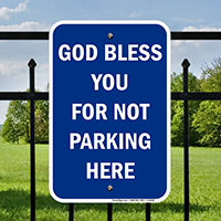 God Bless You For Not Parking Here Signs