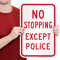 NO STOPPING EXCEPT POLICE Signs