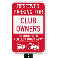 Reserved Parking For Club Owners Tow Away Signs