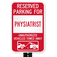 Reserved Parking For Physiatrist Vehicles Tow Away Signs