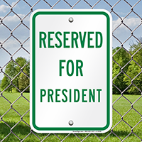 RESERVED FOR PRESIDENT Signs