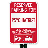Reserved Parking For Psychiatrist Vehicles Tow Away Signs