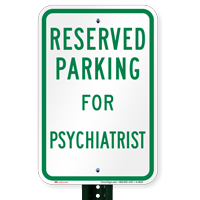 Parking Space Reserved For Psychiatrist Signs