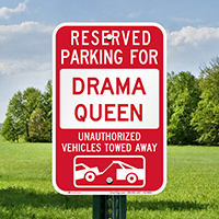 Reserved Parking For Drama Queen, Others Towed Signs