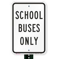 SCHOOL BUSES ONLY Signs