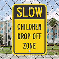 Slow - Children Drop Off Zone Signs