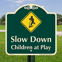 Slow Down, Children At Play Signature Sign