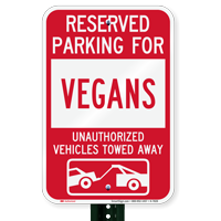 Reserved Parking For Vegans Vehicles Tow Away Signs