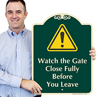 Watch Gate Close Fully Before You Leave Signature Sign