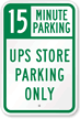 15 Minutes UPS Store Parking Only Sign