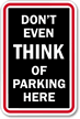 Don't Even THINK of Parking Here Sign