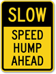 SLOW SPEED HUMP AHEAD Aluminum Speed Bump Sign