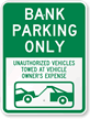 Bank Parking Only - Unauthorized Vehicles Towed Sign
