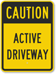 Caution   Active Driveway Sign