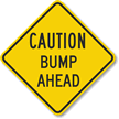 Caution Bump Ahead Sign