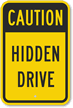 Caution - Hidden Drive Sign
