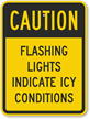 Caution - Flashing Lights Indicate Icy Conditions Sign