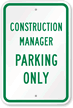 Construction Manager Parking Only Sign
