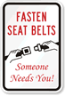 Fasten Seat Belts Someone Needs You! Sign