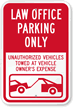 Law Office Parking Only, Unauthorized Vehicles Towed Sign