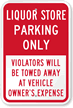 Liquor Store Parking Only, Violators Towed Sign