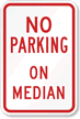 NO PARKING ON MEDIAN Sign