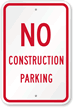 NO CONSTRUCTION PARKING Sign