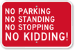 No Parking No Standing No Kidding Sign