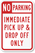 No Parking Immediate Pick up, Drop Off Only Sign