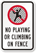 No Playing Climbing on Fence Sign