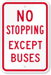 NO STOPPING EXCEPT BUSES Sign