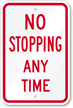 NO STOPPING ANY TIME Sign
