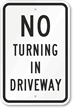 NO TURNING IN DRIVEWAY Sign