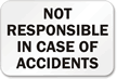 Not Responsible In Case Of Accidents Sign