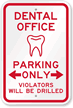 Dental Office Parking, Violators Will Be Drilled Sign