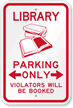 Library Parking, Violators Will Be Booked Sign