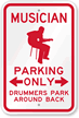 Musician Parking Only, Drummers Park Around Back Sign