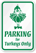 Parking Sign for Turkeys Only