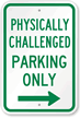 Physically Challenged Parking Only Sign with Right Arrow