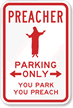 Preacher Parking Only. You Park, You Preach Sign