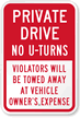 Private Drive No U-Turns, Violators Towed Away Sign
