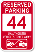 Reserved Parking 44 Unauthorized Vehicles Tow Away Sign