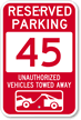 Reserved Parking 45 Unauthorized Vehicles Tow Away Sign