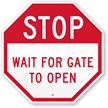 STOP Wait For Gate To Open Sign